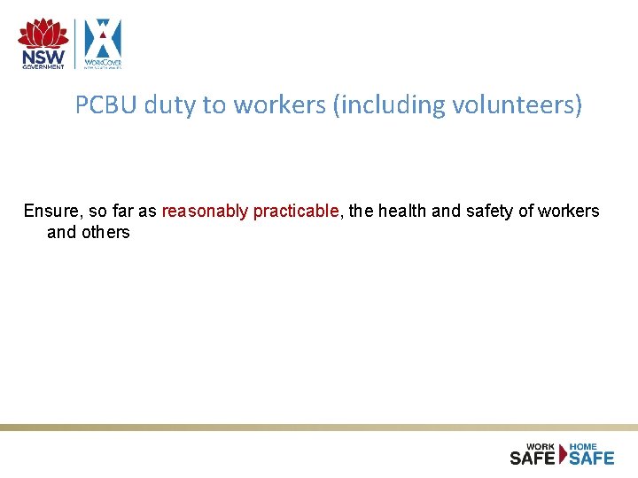 PCBU duty to workers (including volunteers) Ensure, so far as reasonably practicable, the health PCBU duty to workers (including volunteers) Ensure, so far as reasonably practicable, the health