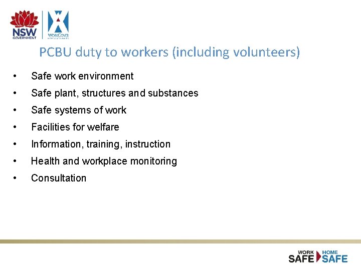 PCBU duty to workers (including volunteers) • Safe work environment • Safe plant, structures PCBU duty to workers (including volunteers) • Safe work environment • Safe plant, structures