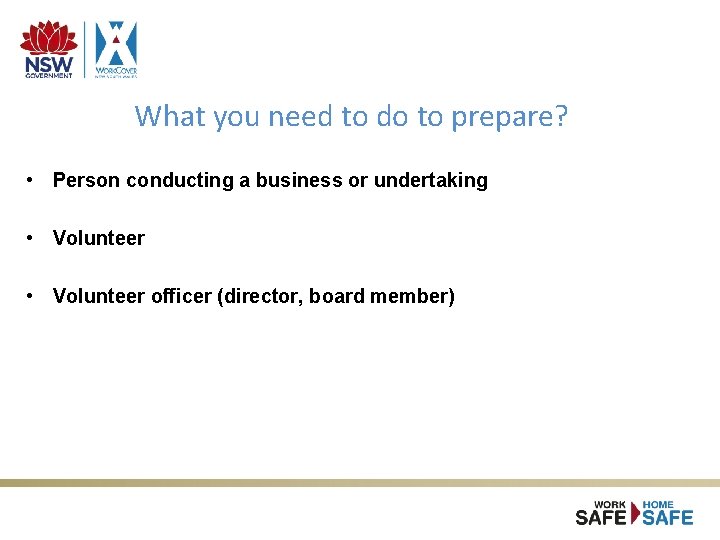 What you need to do to prepare? • Person conducting a business or undertaking What you need to do to prepare? • Person conducting a business or undertaking