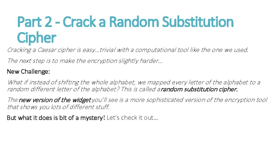 Part 2 - Crack a Random Substitution Cipher Cracking a Caesar cipher is easy…trivial