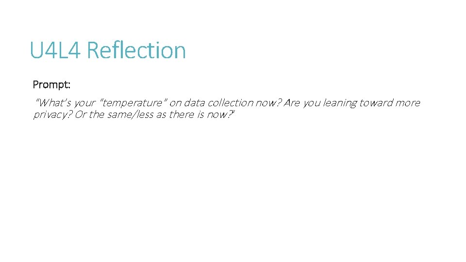 U 4 L 4 Reflection Prompt: “What’s your “temperature” on data collection now? Are