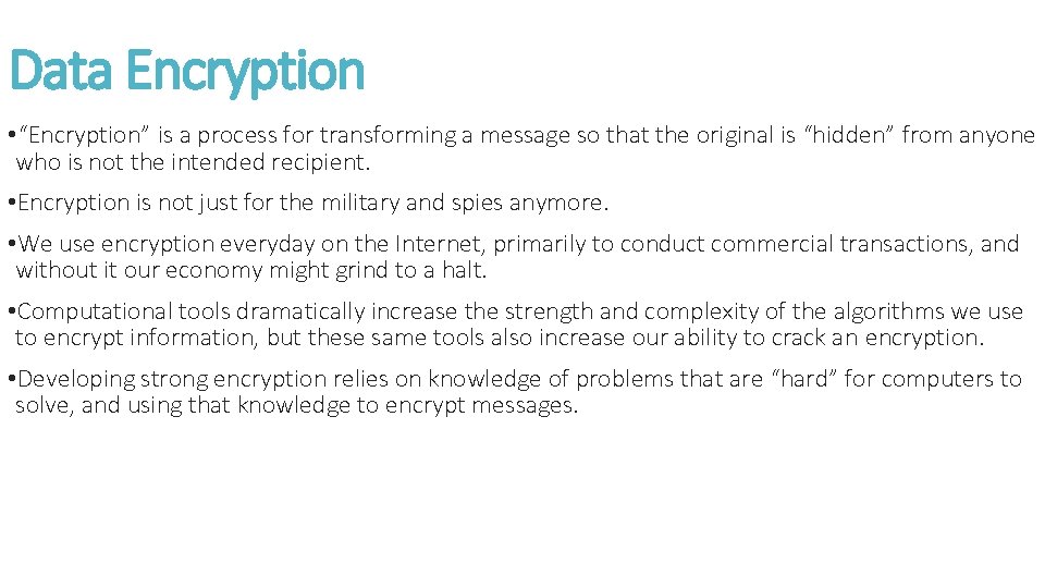 Data Encryption • “Encryption” is a process for transforming a message so that the