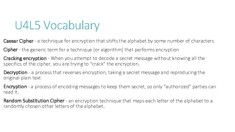 U 4 L 5 Vocabulary Caesar Cipher - a technique for encryption that shifts