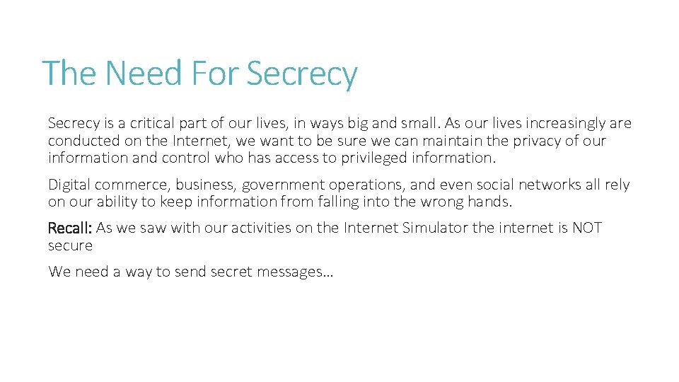 The Need For Secrecy is a critical part of our lives, in ways big