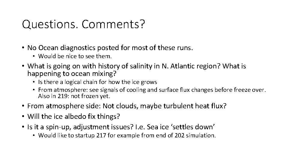 Questions. Comments? • No Ocean diagnostics posted for most of these runs. • Would
