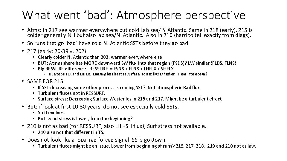 What went ‘bad’: Atmosphere perspective • Atms: in 217 see warmer everywhere but cold