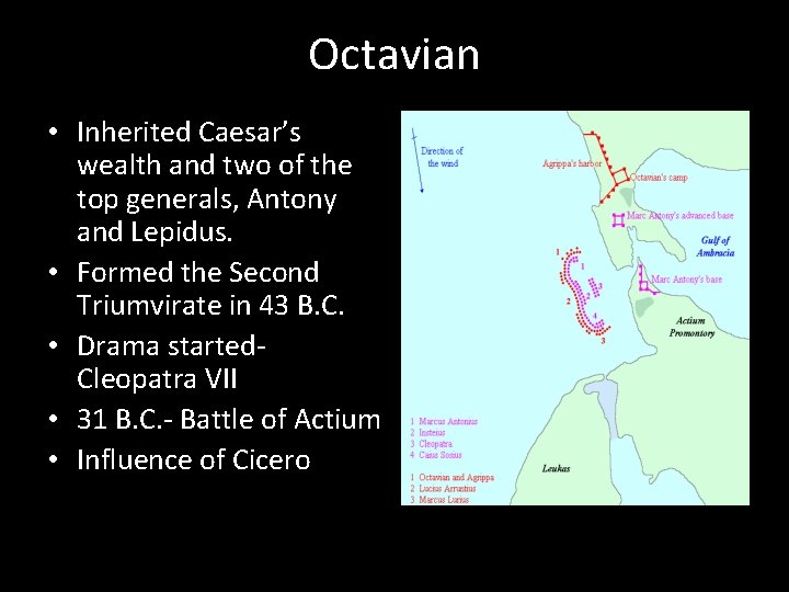 Octavian • Inherited Caesar’s wealth and two of the top generals, Antony and Lepidus.