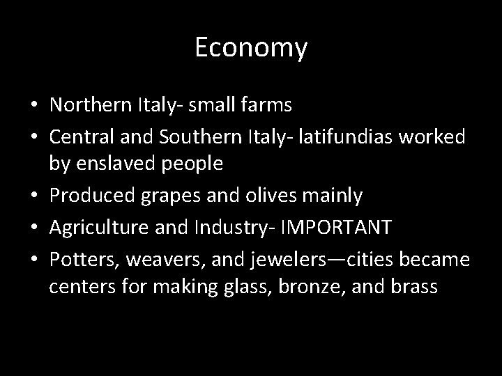 Economy • Northern Italy- small farms • Central and Southern Italy- latifundias worked by