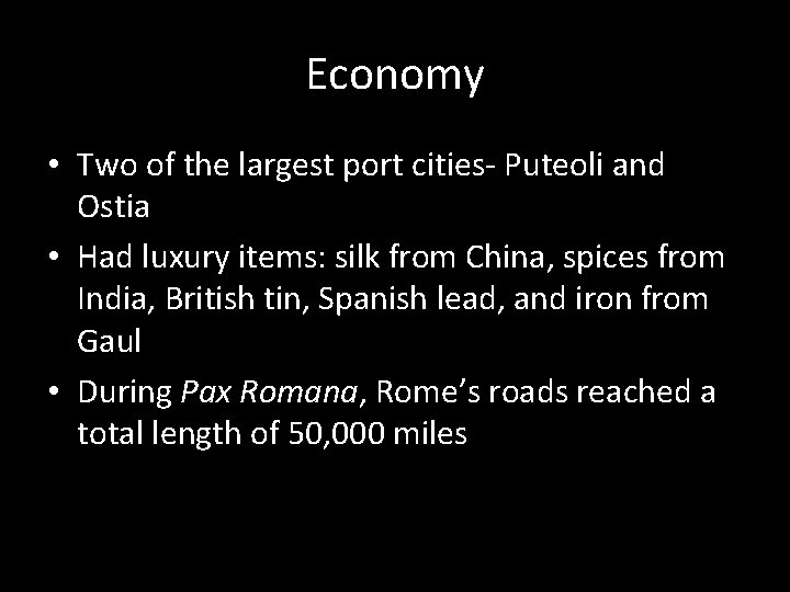 Economy • Two of the largest port cities- Puteoli and Ostia • Had luxury