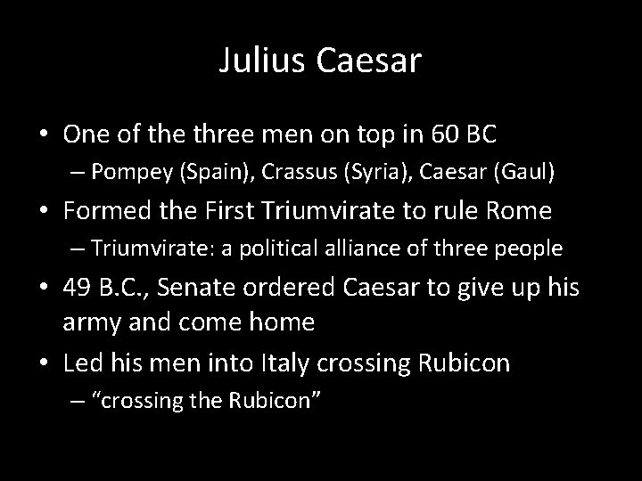 Julius Caesar • One of the three men on top in 60 BC –