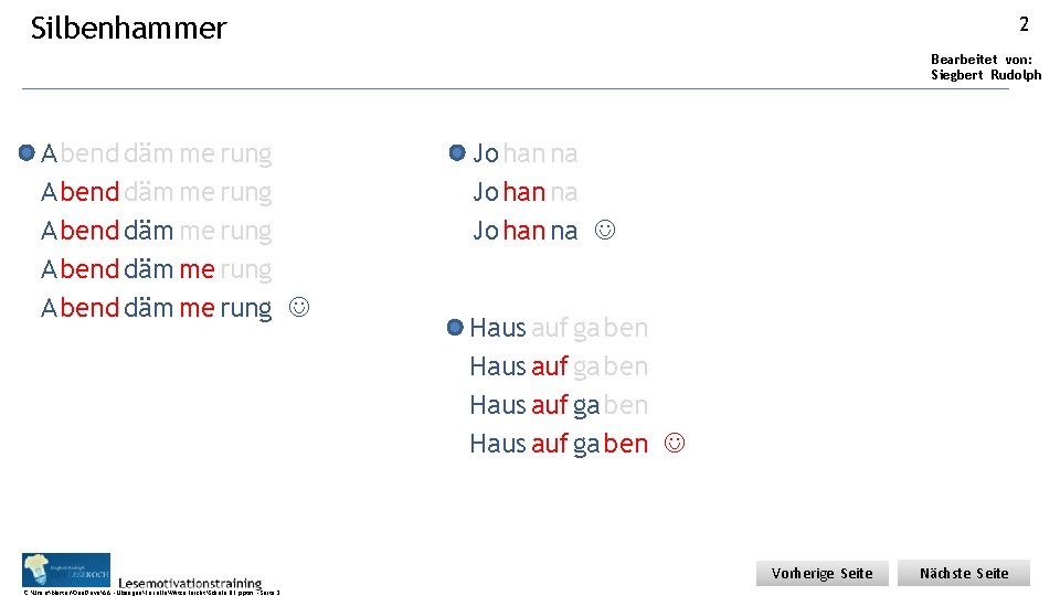 Silbenhammer 2 Bearbeitet von: Siegbert Rudolph A bend däm me rung A bend däm