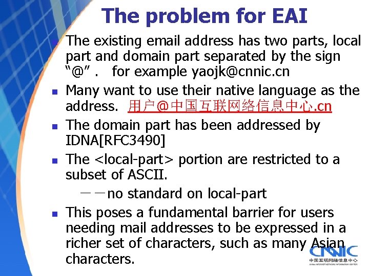 The problem for EAI n n n The existing email address has two parts,