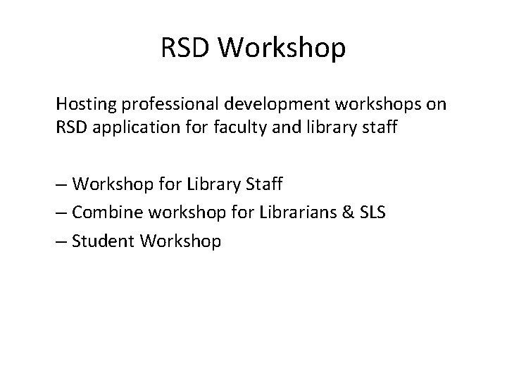 RSD Workshop Hosting professional development workshops on RSD application for faculty and library staff