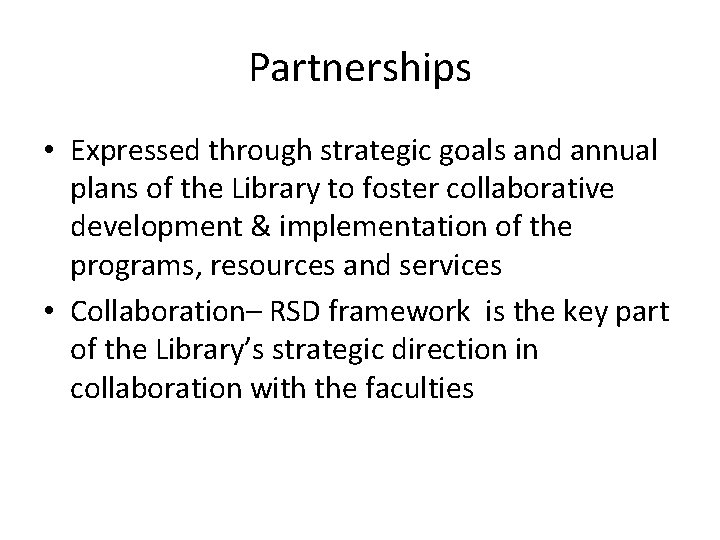 Partnerships • Expressed through strategic goals and annual plans of the Library to foster
