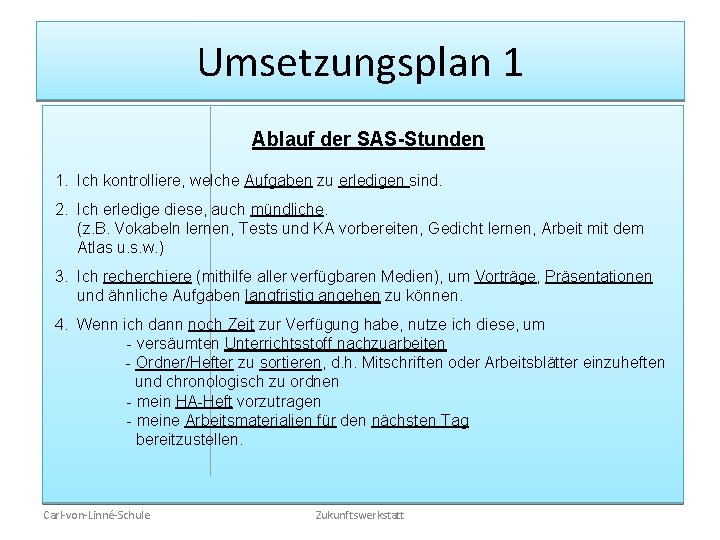 Umsetzungsplan 1 Ablauf der SAS-Stunden 1. Ich kontrolliere, welche Aufgaben zu erledigen sind. 2.