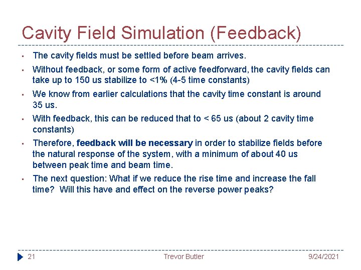 Cavity Field Simulation (Feedback) • The cavity fields must be settled before beam arrives.