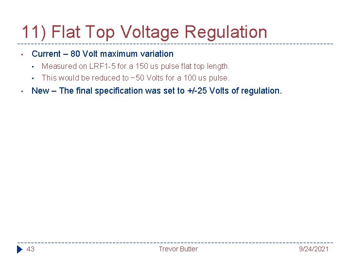 11) Flat Top Voltage Regulation • • Current – 80 Volt maximum variation •