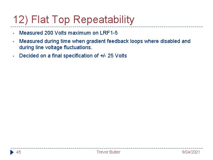 12) Flat Top Repeatability • Measured 200 Volts maximum on LRF 1 -5 •