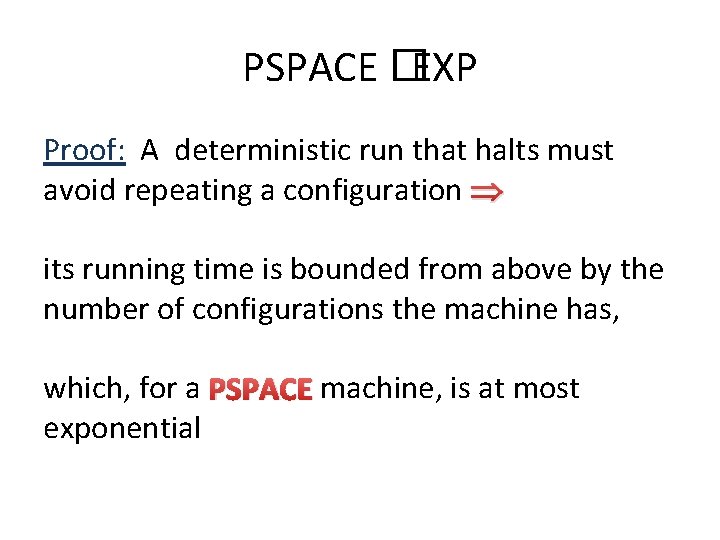 PSPACE �EXP Proof: A deterministic run that halts must avoid repeating a configuration its