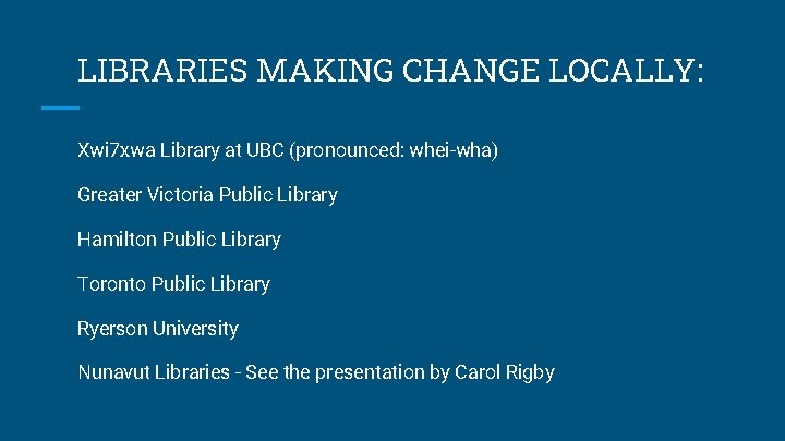LIBRARIES MAKING CHANGE LOCALLY: Xwi 7 xwa Library at UBC (pronounced: whei-wha) Greater Victoria