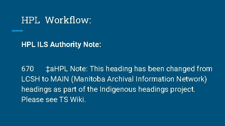 HPL Workflow: HPL ILS Authority Note: 670 ‡a. HPL Note: This heading has been