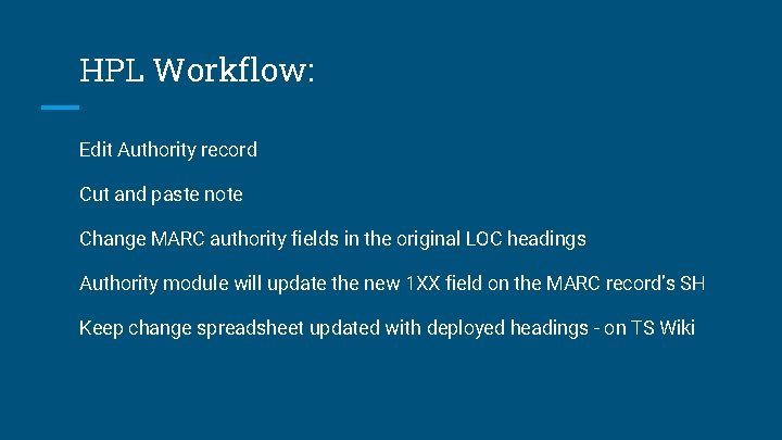 HPL Workflow: Edit Authority record Cut and paste note Change MARC authority fields in