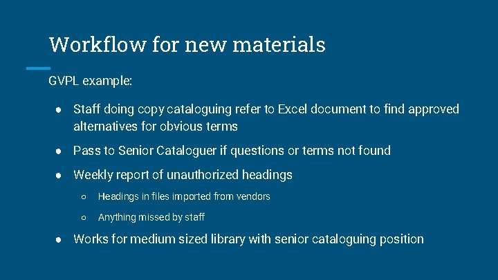 Workflow for new materials GVPL example: ● Staff doing copy cataloguing refer to Excel