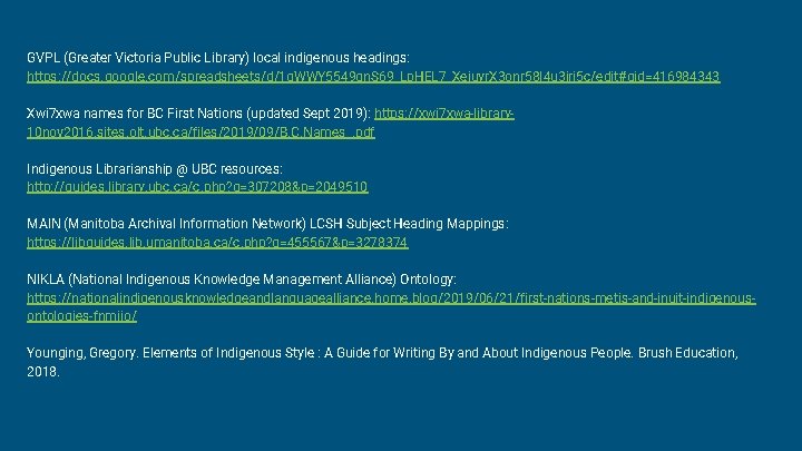 GVPL (Greater Victoria Public Library) local indigenous headings: https: //docs. google. com/spreadsheets/d/1 q. WWY