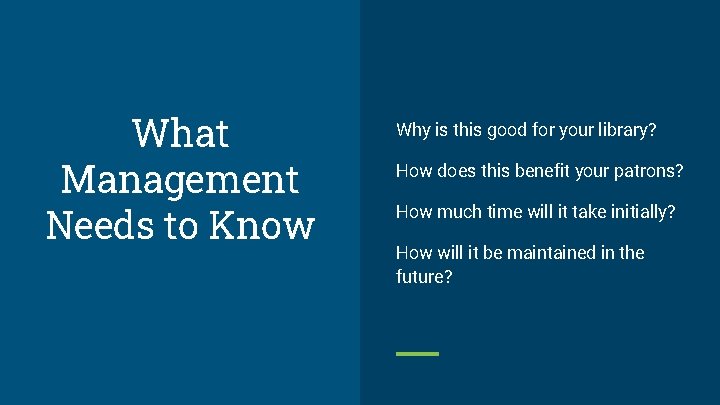 What Management Needs to Know Why is this good for your library? How does