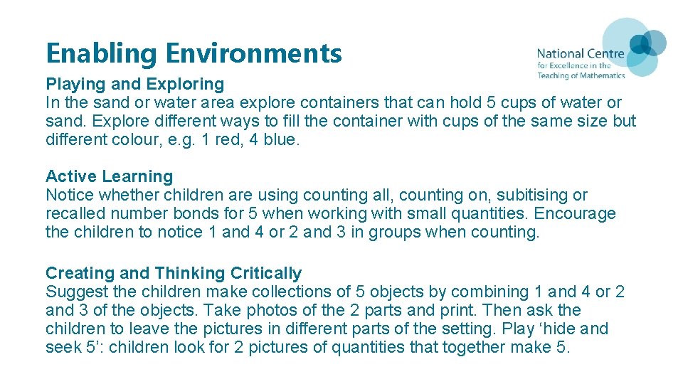 Enabling Environments Playing and Exploring In the sand or water area explore containers that