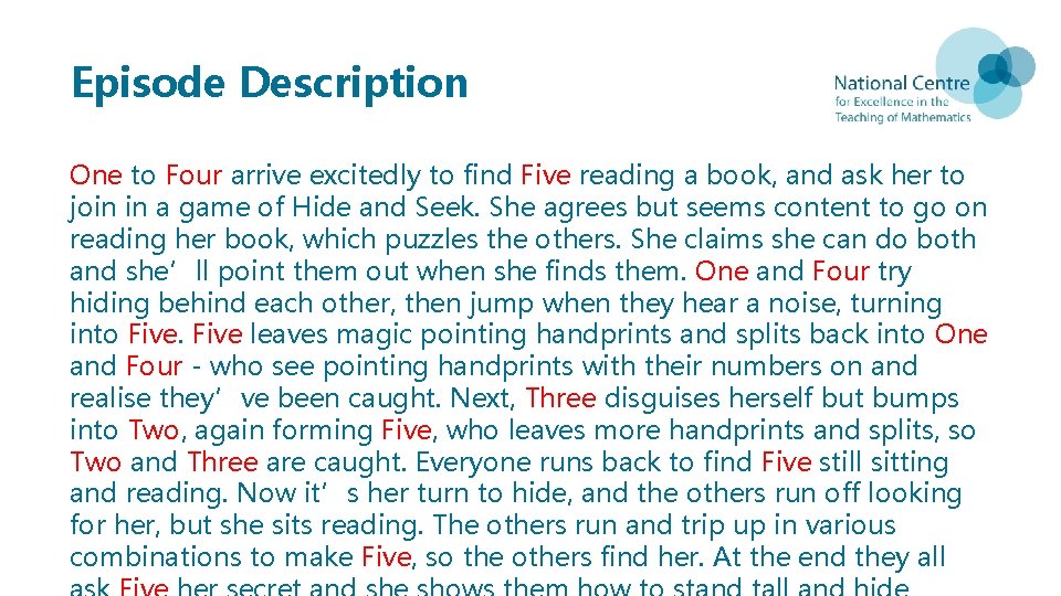 Episode Description One to Four arrive excitedly to find Five reading a book, and