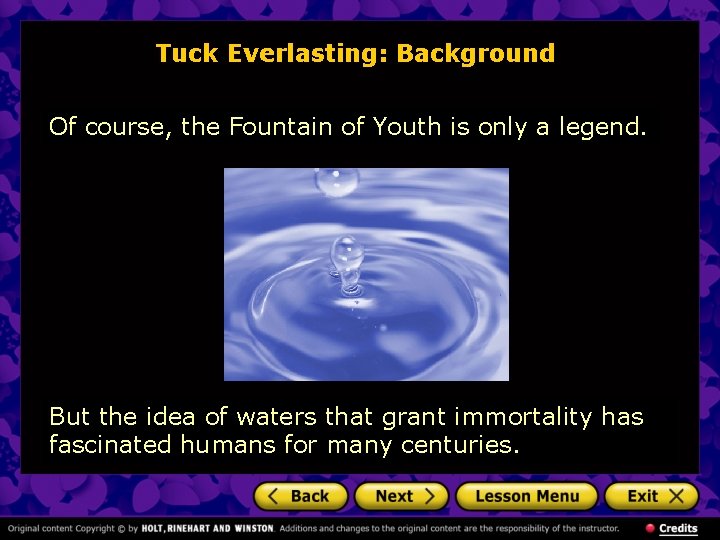 Tuck Everlasting: Background Of course, the Fountain of Youth is only a legend. But