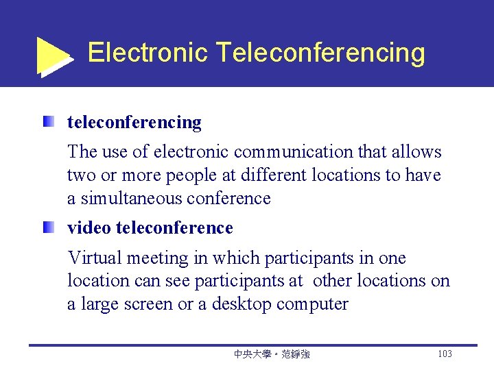 Electronic Teleconferencing teleconferencing The use of electronic communication that allows two or more people