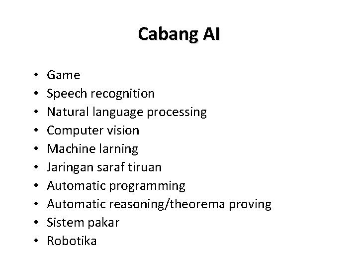 Cabang AI • • • Game Speech recognition Natural language processing Computer vision Machine