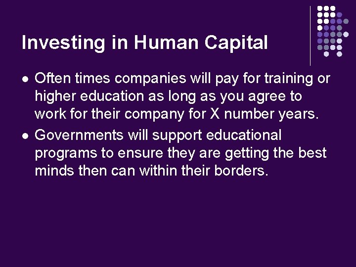 Investing in Human Capital l l Often times companies will pay for training or