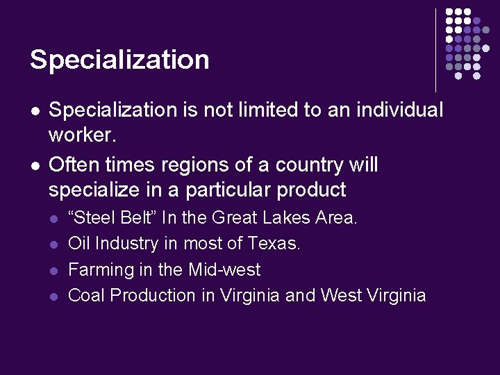 Specialization l l Specialization is not limited to an individual worker. Often times regions