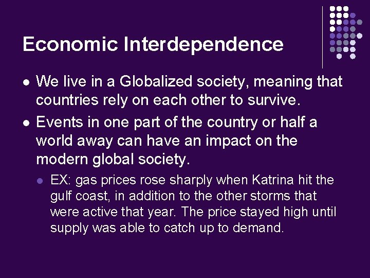 Economic Interdependence l l We live in a Globalized society, meaning that countries rely