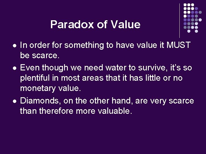 Paradox of Value l l l In order for something to have value it
