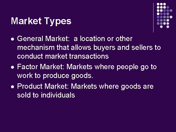 Market Types l l l General Market: a location or other mechanism that allows