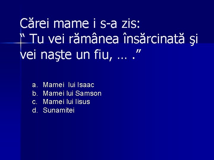 Cărei mame i s-a zis: “ Tu vei rămânea însărcinată şi vei naşte un