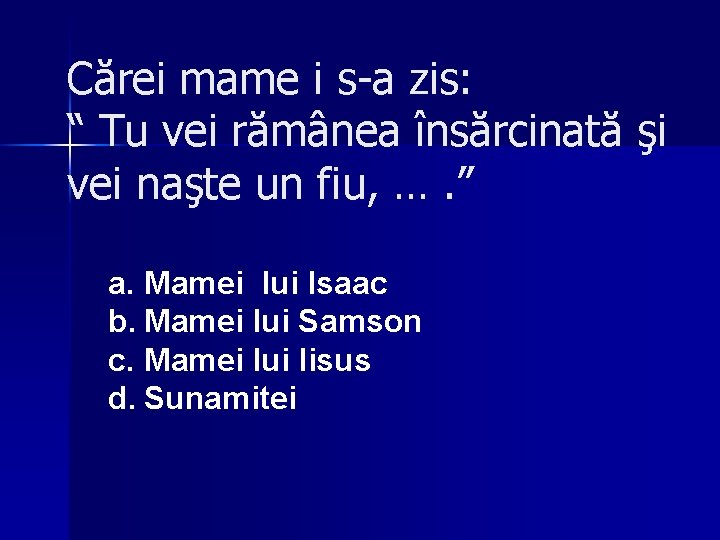 Cărei mame i s-a zis: “ Tu vei rămânea însărcinată şi vei naşte un