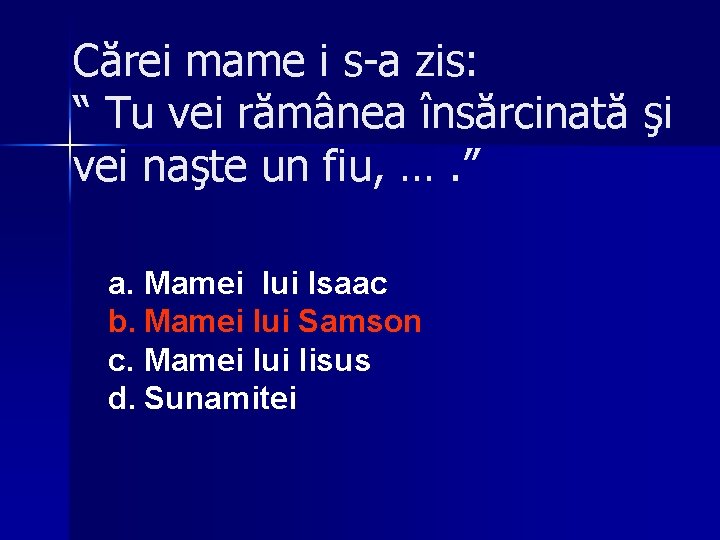 Cărei mame i s-a zis: “ Tu vei rămânea însărcinată şi vei naşte un