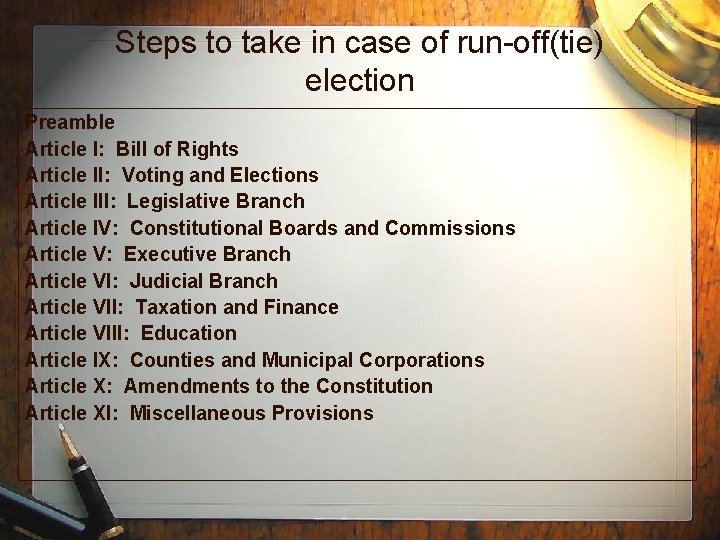Steps to take in case of run-off(tie) election Preamble Article I: Bill of Rights