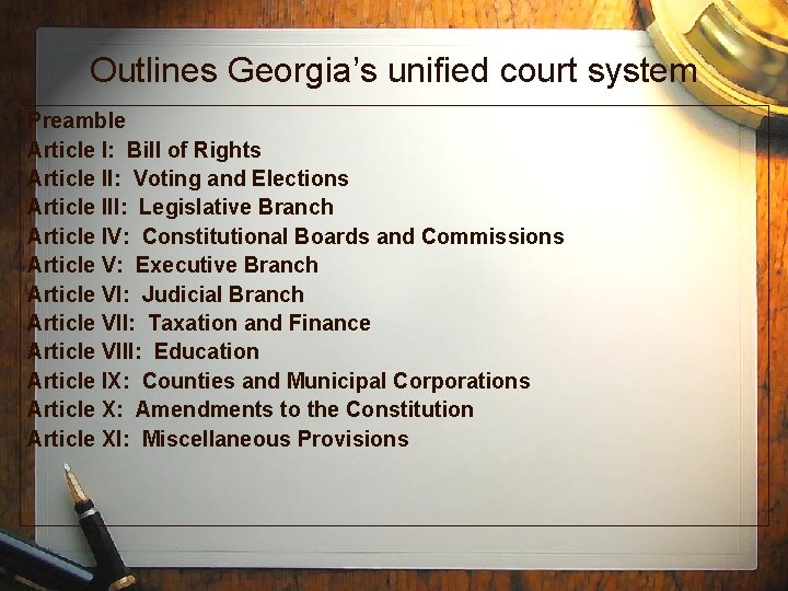 Outlines Georgia’s unified court system Preamble Article I: Bill of Rights Article II: Voting