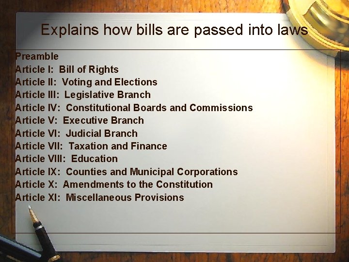 Explains how bills are passed into laws Preamble Article I: Bill of Rights Article