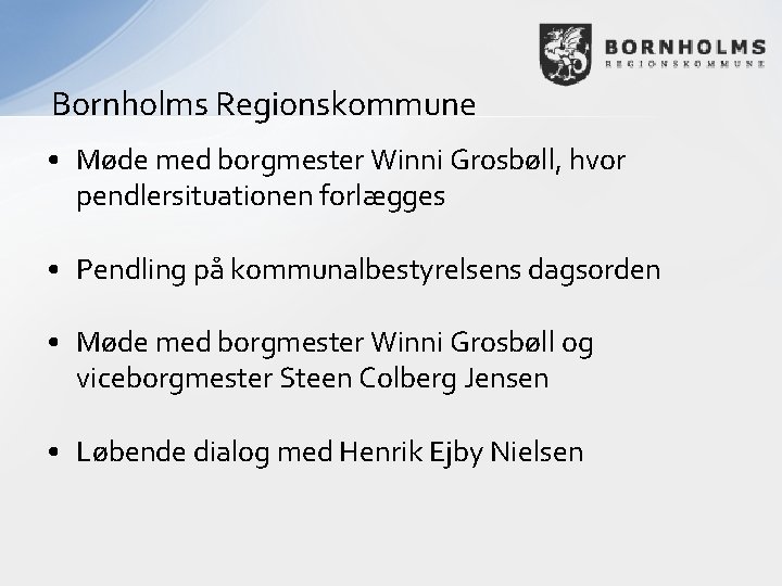 Bornholms Regionskommune • Møde med borgmester Winni Grosbøll, hvor pendlersituationen forlægges • Pendling på