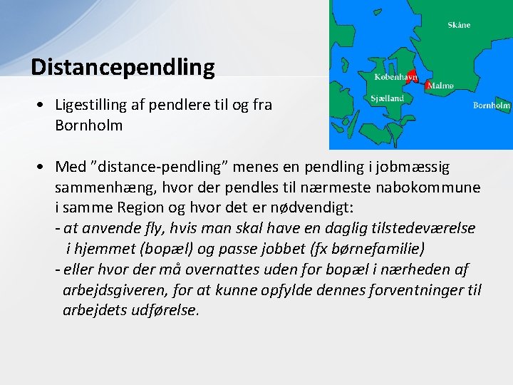 Distancependling • Ligestilling af pendlere til og fra Bornholm • Med ”distance-pendling” menes en