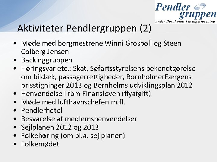 Aktiviteter Pendlergruppen (2) • Møde med borgmestrene Winni Grosbøll og Steen Colberg Jensen •