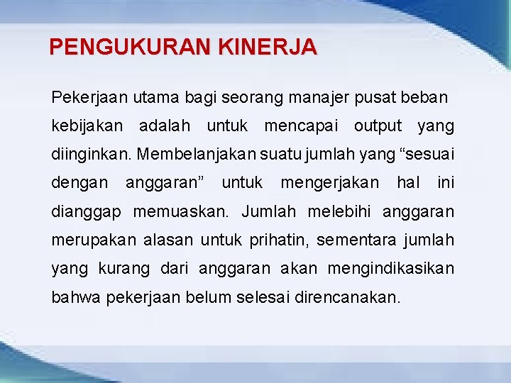 PENGUKURAN KINERJA Pekerjaan utama bagi seorang manajer pusat beban kebijakan adalah untuk mencapai output