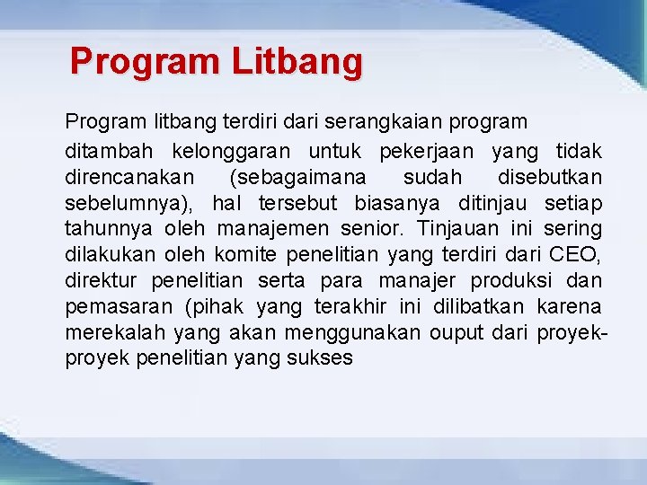 Program Litbang Program litbang terdiri dari serangkaian program ditambah kelonggaran untuk pekerjaan yang tidak